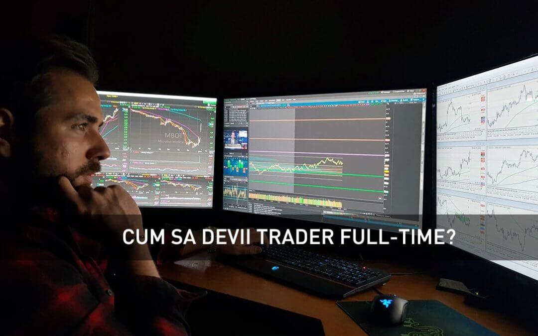 Cum sa devii trader full-time