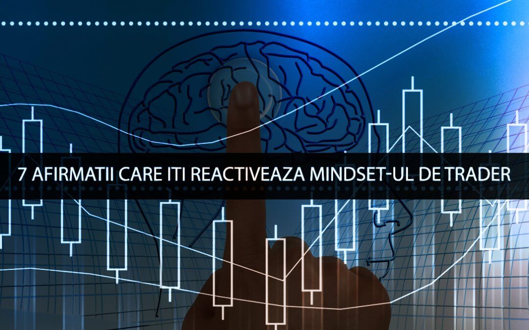 Psihologia Traderului – 7 afirmatii care reseteaza psihicul traderului