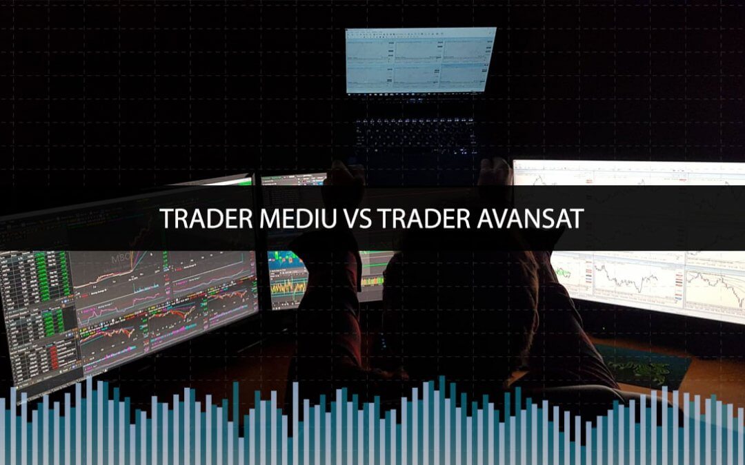 Trader Mediu vs Trader Avansat