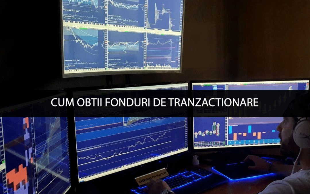 Proprietary Trading – Cum obtii fonduri de tranzactionare?