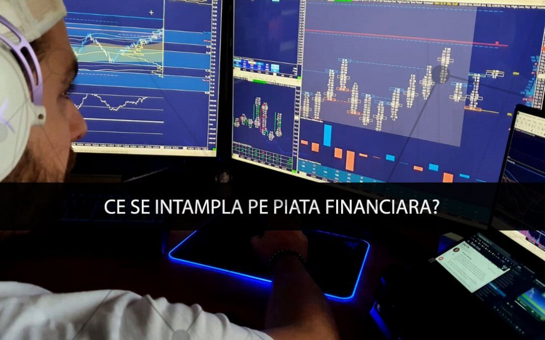 Ce se intampla pe piata financiara?