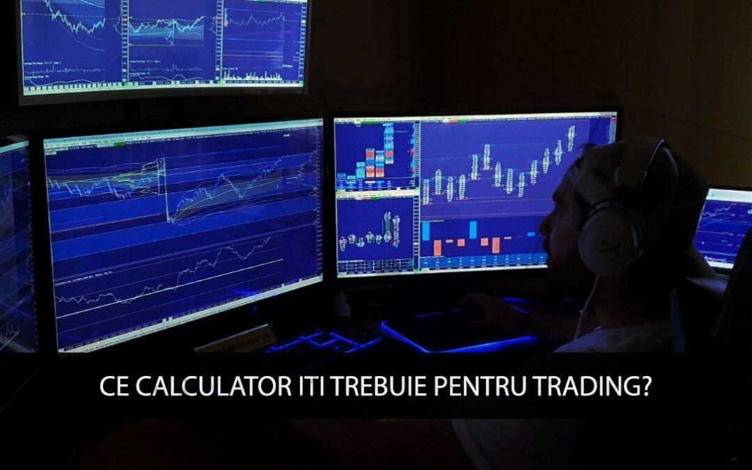 De ce calculator ai nevoie pentru trading?