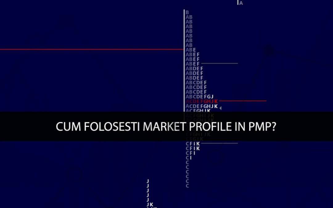 Cum sa folosesti Market Profile in PMP