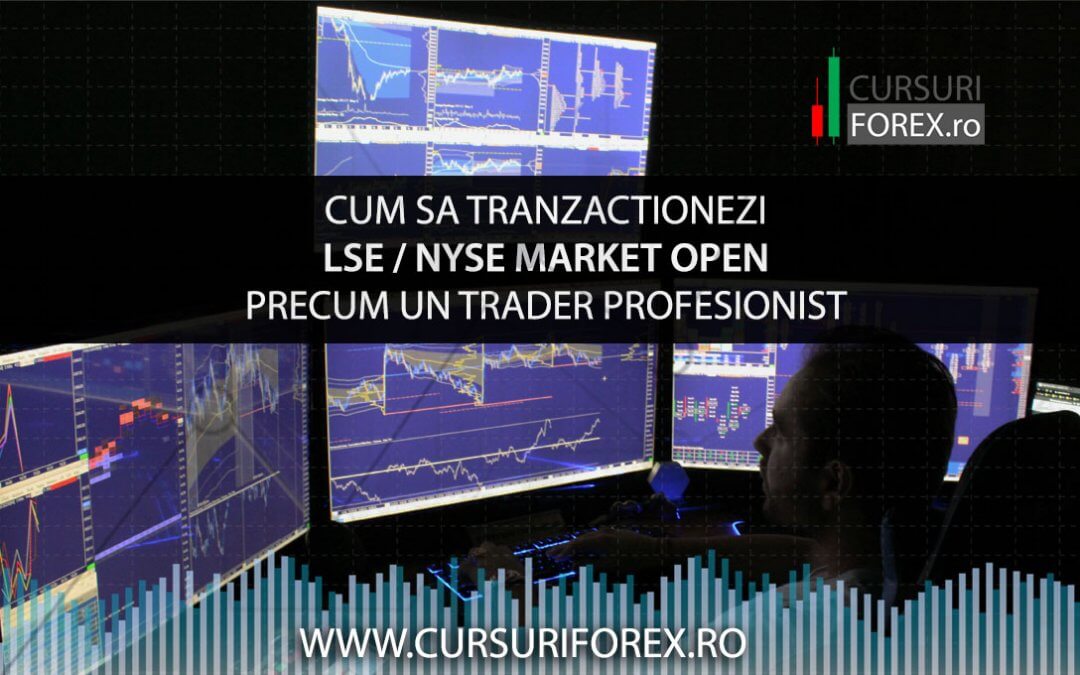 Cum sa tranzactionezi LSE / NYSE Market Open precum un trader profesionist