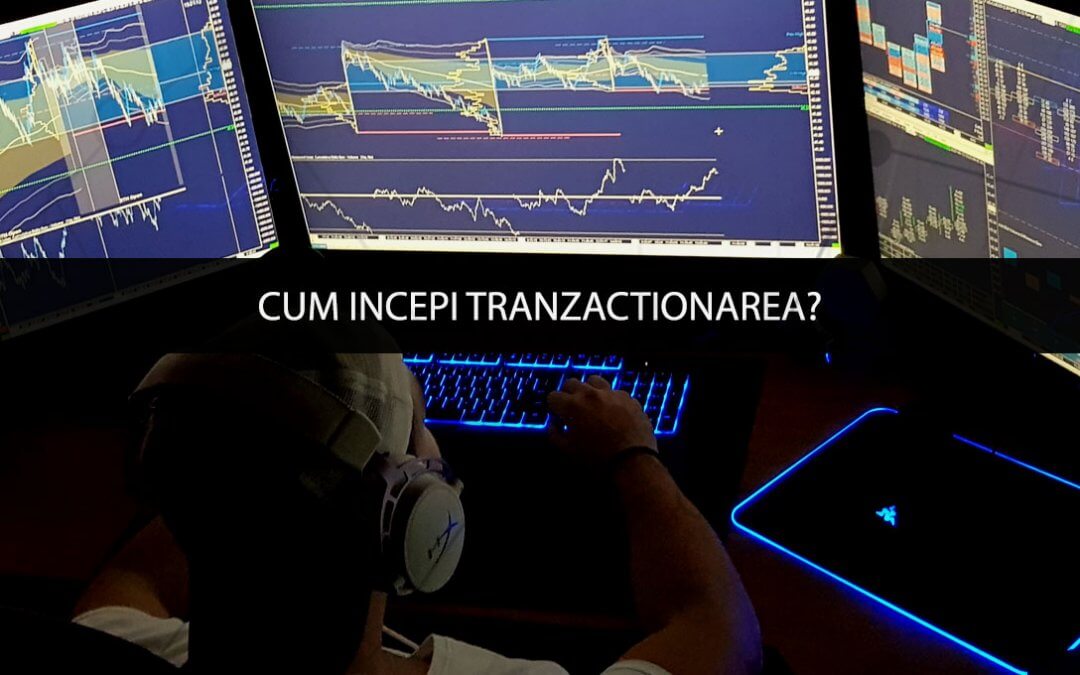 Cum incepi sa tranzactionezi?